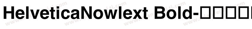 HelveticaNowlext Bold字体转换